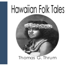 Hawaiian Folk Tales Hawaiian Folk Tales