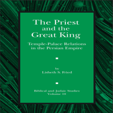 Lisbeth Fried - The Priest and the Great King. Temple-Palace Relations in the Persian Empire [Retail]