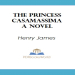 The Princess Casamassima - A Novel